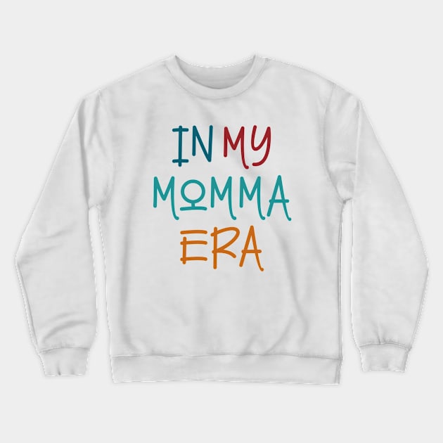 In my Momma Era Crewneck Sweatshirt by chapter2